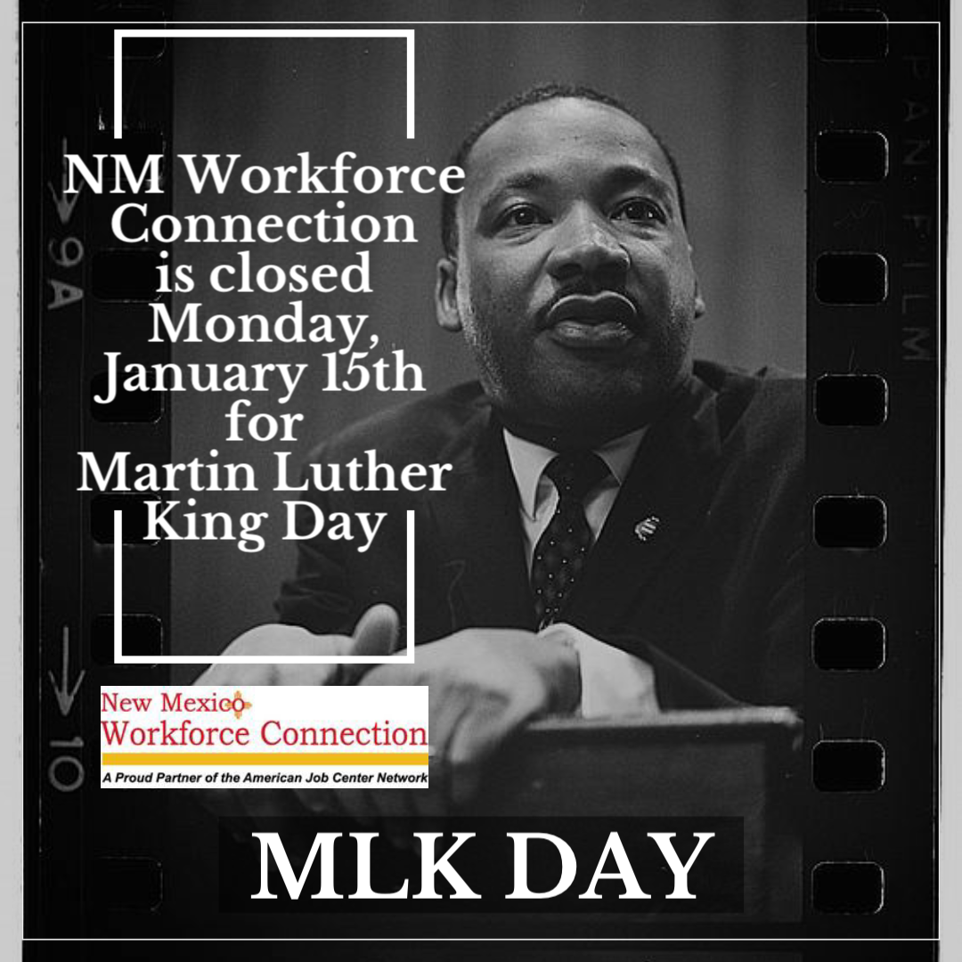 NM Workforce Connection is closed on Monday, January 15th for MLK Day flyer